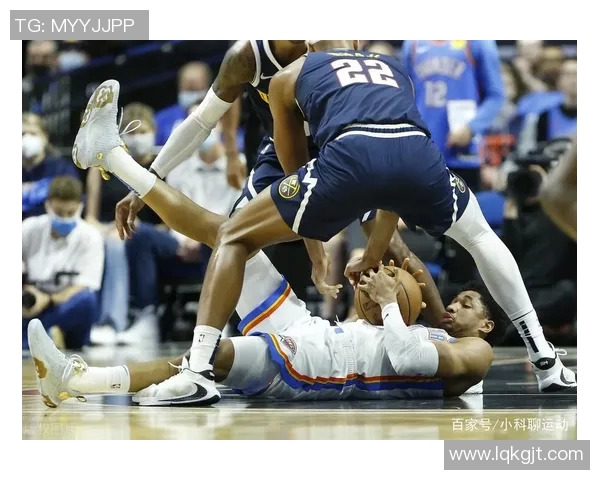 季前赛精彩对决雷霆与掘金全场回放精彩瞬间回顾与分析