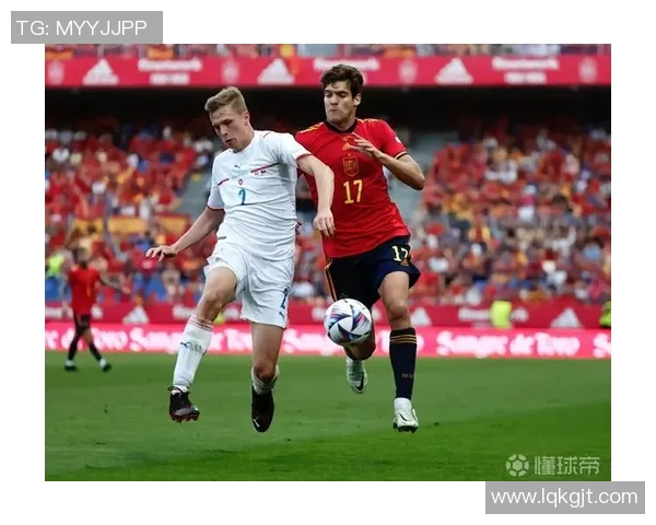 西班牙对阵捷克的精彩赛果分析与比赛亮点回顾